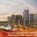 Sức hút của mô hình Township Living: Định hình chuẩn mực sống tương lai