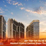 29+ Tiện Ích Và Hệ Sinh Thái Masteri Cosmo Central Được Thừa Hưởng